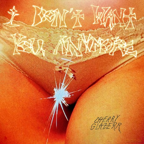 Cherry Glazerr-I Don't Want You Anymore: Cherry Glazerr-I Don't Want You Anymore [KASETA]