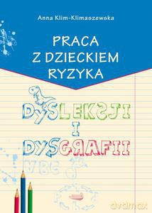 Praca Z Dzieckiem Ryzyka Dysleksji I Dysgrafii - Prof. nzw. dr hab. Anna Klim-Klimaszewska [KSIĄŻKA]