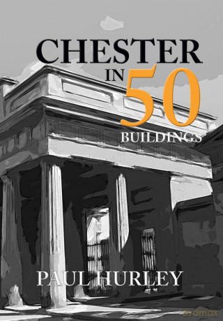 Chester In 50 Buildings [KSIĄŻKA]
