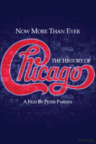 Chicago - Now More Than Ever: History Of Chicago [DVD]