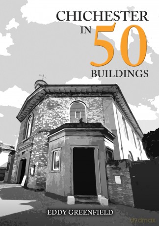 Chichester In 50 Buildings [KSIĄŻKA]