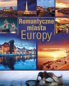 Romantyczne Miasta Europy - Anna Willman [KSIĄŻKA]