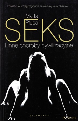Seks I Inne Choroby Cywilizacyjne - Marta Płusa [KSIĄŻKA]