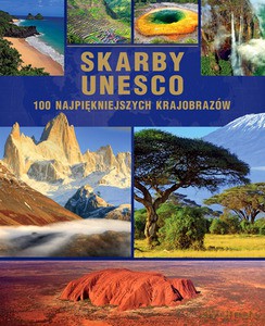 Skarby Unesco. 100 Najpiękniejszych Krajobrazów [KSIĄŻKA]