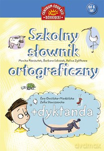 Szkolny Słownik Ortograficzny + Dyktanda - Monika Rzeszutek, Barbara Sobczak [KSIĄŻKA]