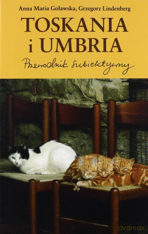 Toskania I Umbria. Przewodnik Subiektywny - Anna Maria Goławska [KSIĄŻKA]