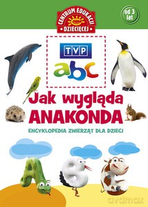 TVP ABC. Jak Wygląda Anakonda. Encyklopedia [KSIĄŻKA]