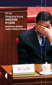 Uderzenie W Czerń. Morderstwo, Pieniądze I Walka O Władzę W Chinach - Pin Ho [KSIĄŻKA]