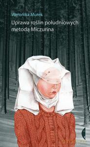 Uprawa Roślin Południowych Metodą Miczurina - Weronika Murek [KSIĄŻKA]