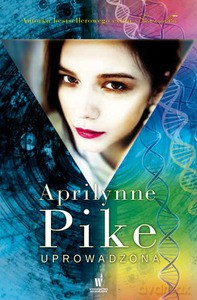 Uprowadzona - Aprilynne Pike [KSIĄŻKA]