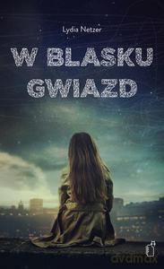 W Blasku Gwiazd - Lydia Netzer [KSIĄŻKA]