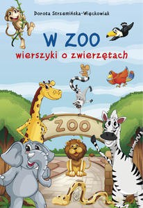 W Zoo. Wierszyki O Zwierzętach - Dorota Strzemińska-Więckowiak [KSIĄŻKA]