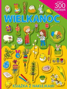 Wielkanoc. Ponad 300 Naklejek [KSIĄŻKA]