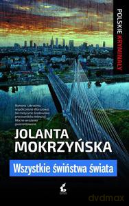Wszystkie Świństwa Świata - Jolanta Mokrzyńska [KSIĄŻKA]