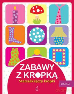 Zabawy Z Kropką. Zeszyt Trzeci [KSIĄŻKA]