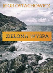 Zielona Wyspa - Igor Ostachowicz [KSIĄŻKA]
