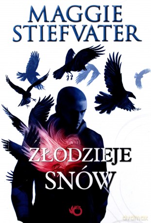 Złodzieje Snów - Maggie Stiefvater [KSIĄŻKA]