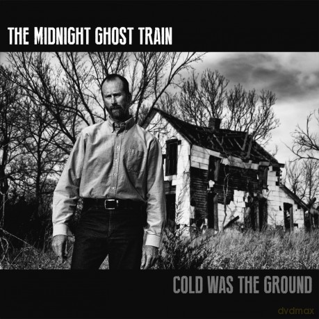 The Midnight Ghost Train: Cold Was The Ground [CD]