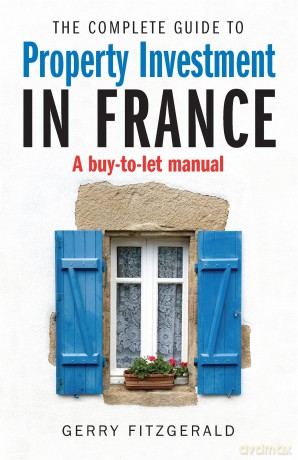 Complete Guide to Property Investment in France [KSIĄŻKA]