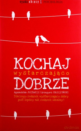 Kochaj wystarczająco dobrze - Agnieszka Jucewicz, Grzegorz Sroczyński [KSIĄŻKA]