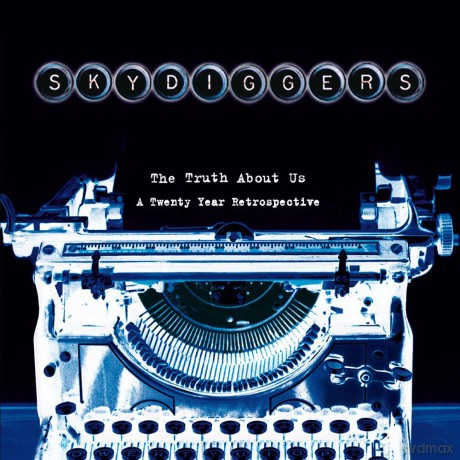 Skydiggers: The Truth About Us - A 20 Year Retrospective [2CD]