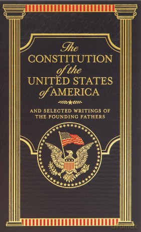 Constitution of the United States of America and Selected Writings of the Foundi [KSIĄŻKA]