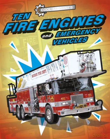Cool Machines Ten Fire Engines and Emergency Vehicles [KSIĄŻKA]