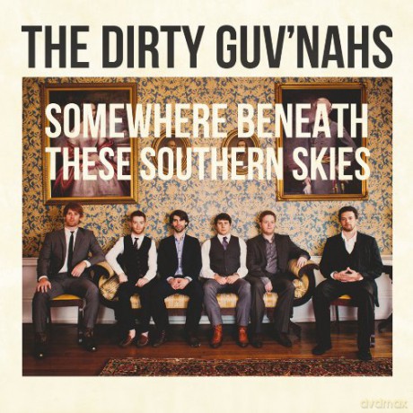 The Dirty Guv\'Nahs: Somewhere Beneath These Southern Skies [CD]