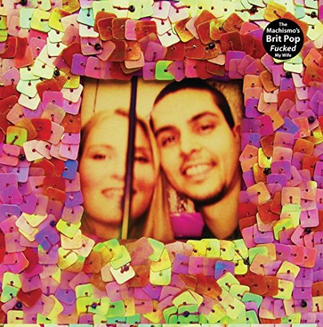 The Machismos: Brit Pop Fucked My Wife [Winyl]
