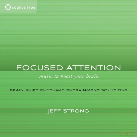 Jeff Strong: Focused Attention - Music to boost your Brain [CD]