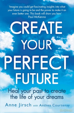 Create Your Perfect Future [KSIĄŻKA]