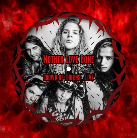 Mother Love Bone: Crown Of Thorns Live Dallas 89 (Picture)