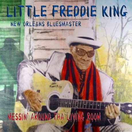 Little Freddie King: Messin\' Around Tha Living Room [CD]