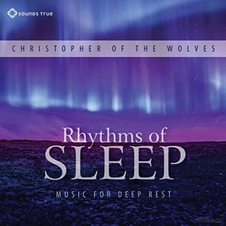Christopher of the Wolves: Rhythms of Sleep - Music for Deep Rest [CD]
