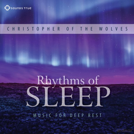 Christopher of the Wolves: Rhythms of Sleep - Music for Deep Rest [CD]