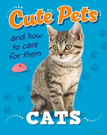 Cute Pets And How to Care For Them Cats [KSIĄŻKA]