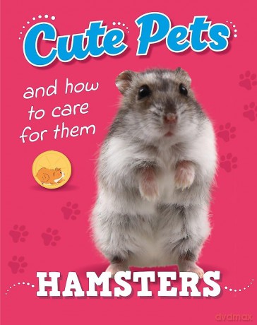Cute Pets And How to Care For Them Hamsters [KSIĄŻKA]