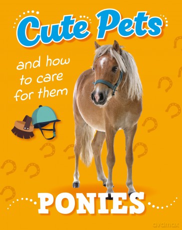 Cute Pets And How to Care For Them Ponies [KSIĄŻKA]