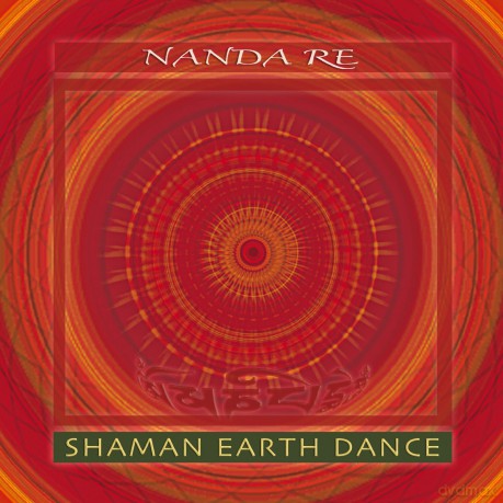 Nanda Re: Shaman Earth Dance [CD]