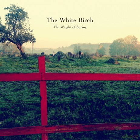 The White Birch: The Weight Of Spring [CD]