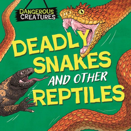 Dangerous Creatures Snakes and Other Reptiles [KSIĄŻKA]