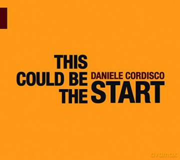 Daniele Cordisco: This Could Be the Start [CD]