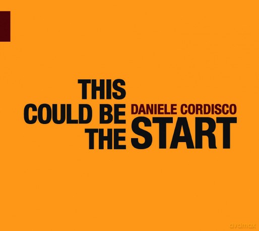 Daniele Cordisco: This Could Be the Start [CD]