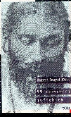 99 Opowieści Sufickich - Hazrat Inayat Khan [KSIĄŻKA]