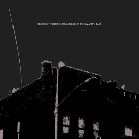 David Goren-Brooklyn Pirates: Neighbourhoods In The Sky 2014-2021: David Goren-Brooklyn Pirates: Neighbourhoods in the Sky 2014-2021 [KASETA]