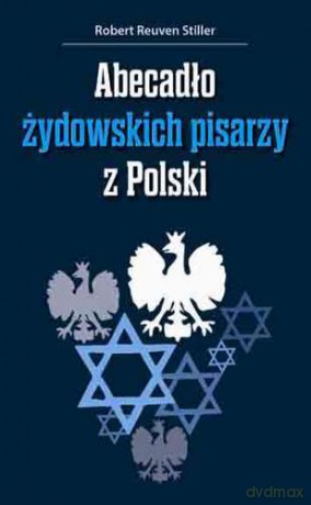 Abecadło żydowskich pisarzy z Polski - Robert Reuven Stiller [KSIĄŻKA]