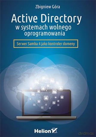 Active Directory W Systemach Wolnego Oprogramowania - Zbigniew Góra [KSIĄŻKA]