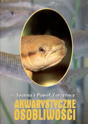 Akwarystyczne Osobliwości - Joanna I Paweł Zarzyńscy [KSIĄŻKA]