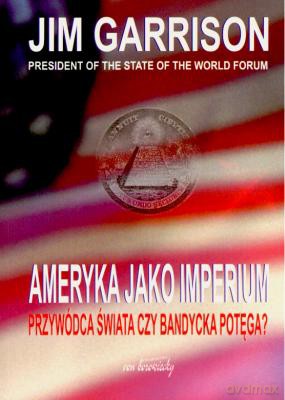 Ameryka Jako Imperium - Jim Garrison [KSIĄŻKA]
