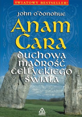 Anam Cara Duchowa Mądrość Celtyckiego Świata [KSIĄŻKA]